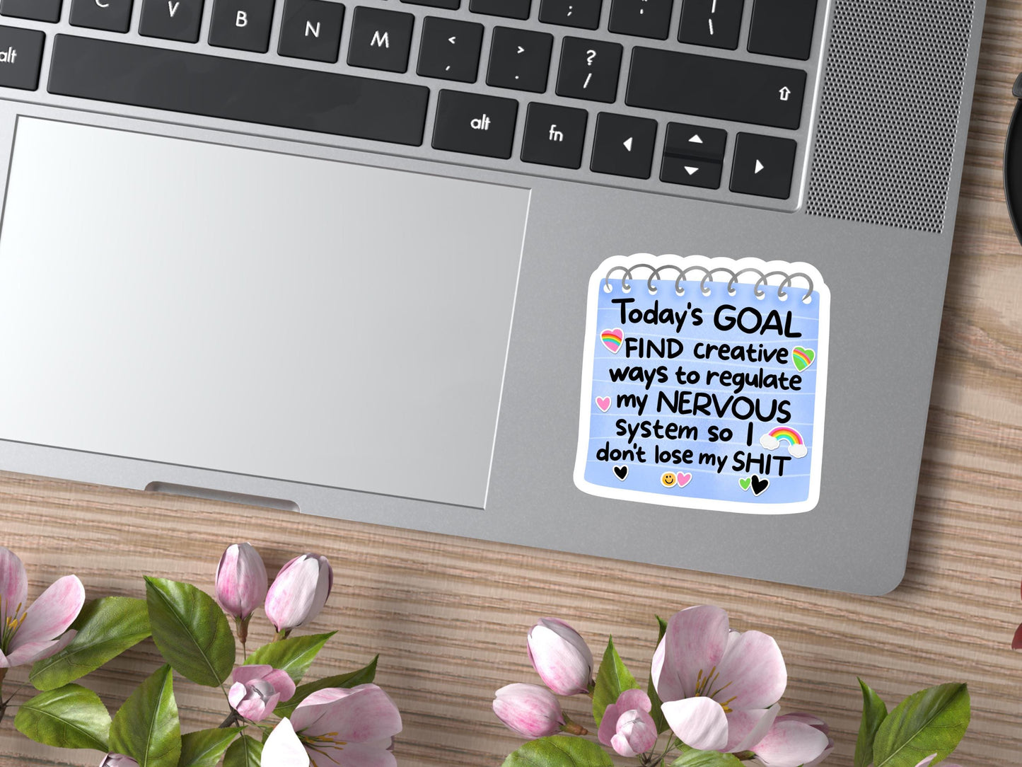 Today's Goal Find Creative Ways To Regulate My Nervous System So I Don't Lose My Shit Sticker