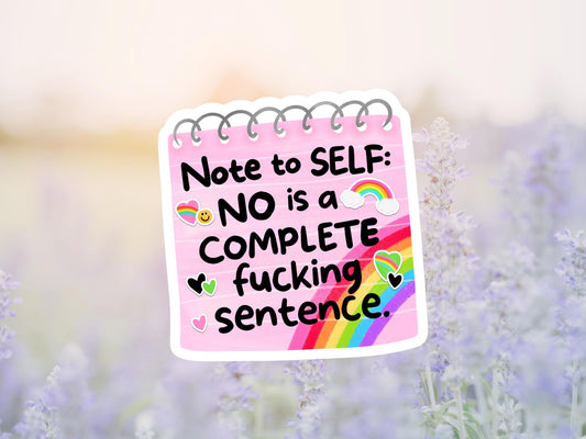 Note To Self. NO Is A Complete Fucking Sentence Sticker