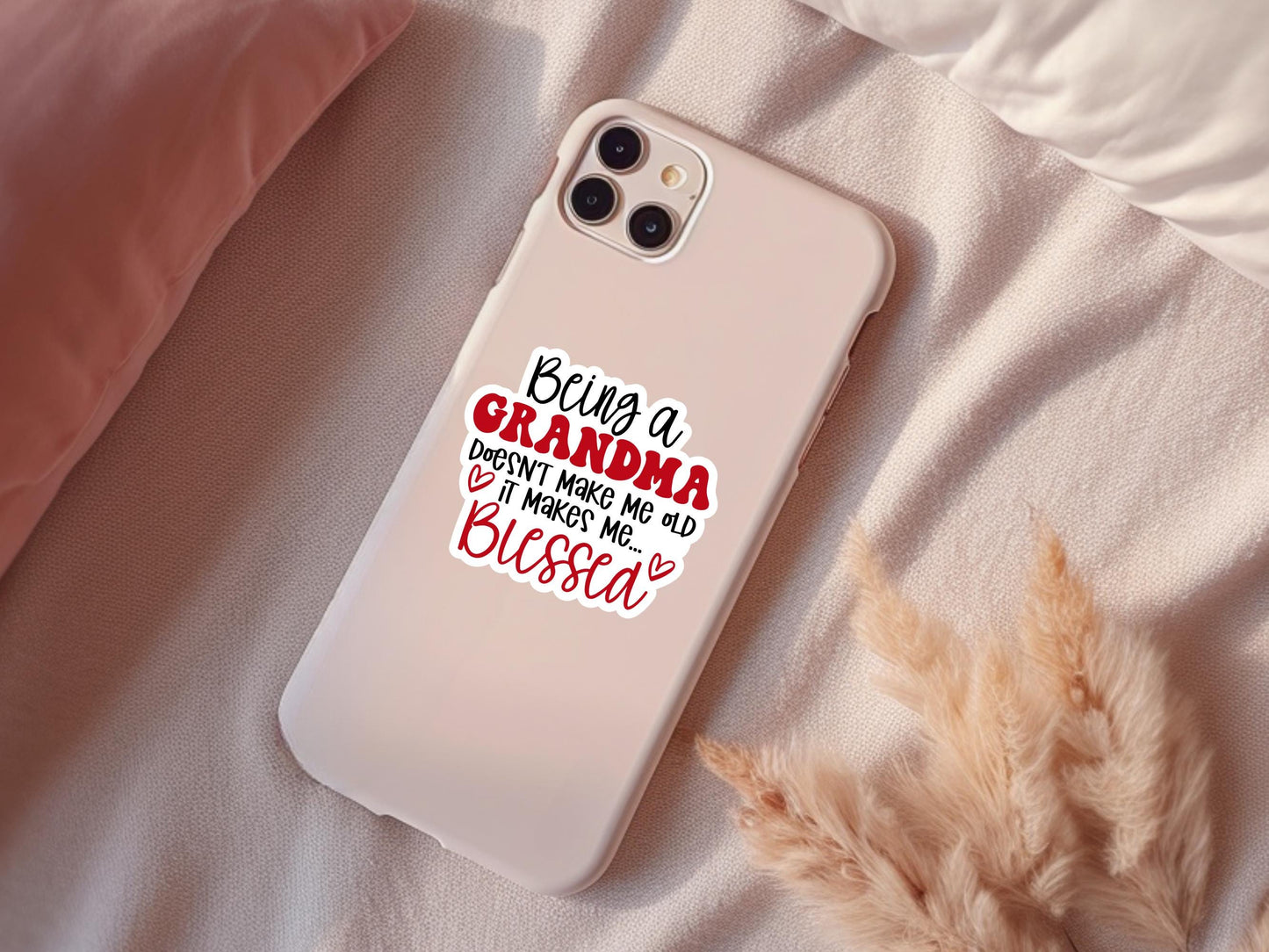 Being A Grandma Doesn't Make Me Old It Makes Me Blessed Sticker