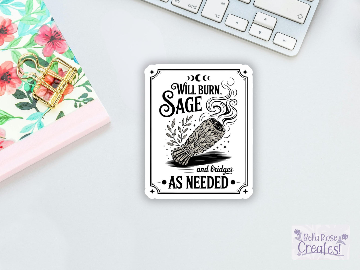 Will Burn Sage And Bridges As Needed Sticker