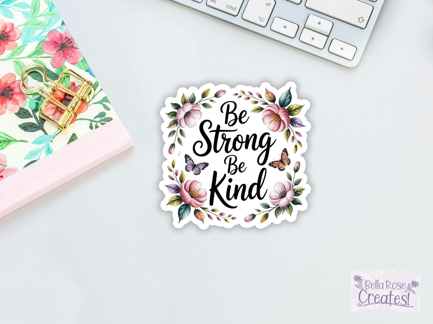 Be Strong Be Kind Floral Sticker