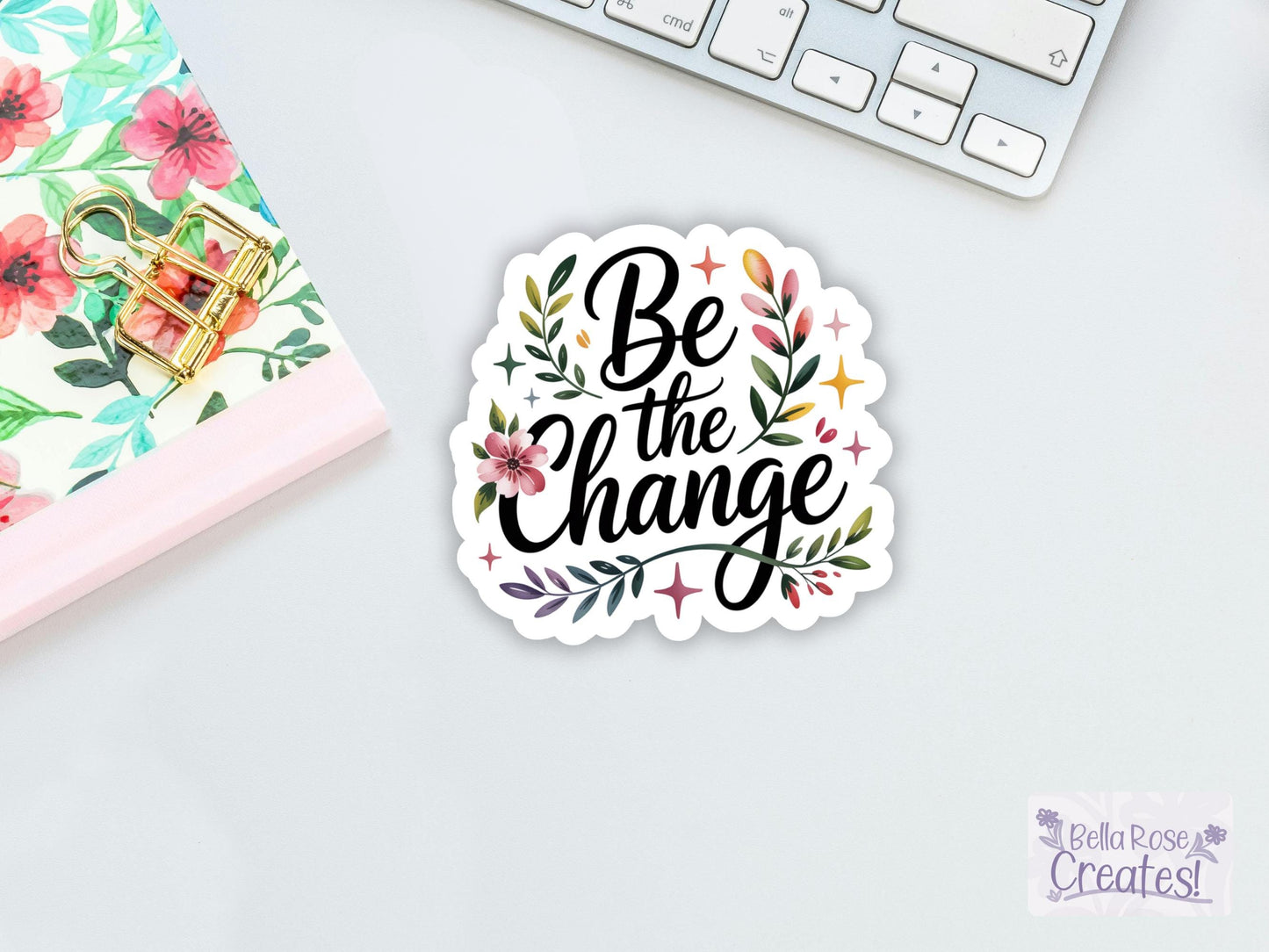Be The Change Floral Sticker