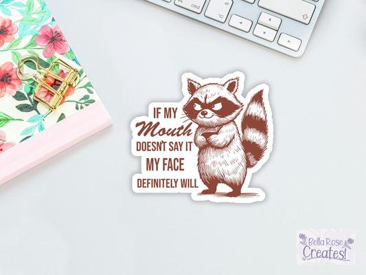 If My Mouth Doesn't Say It My Face Definitely Will Raccoon