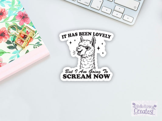 It's Been Lovely But I'm Going To Scream Now Llama Sticker