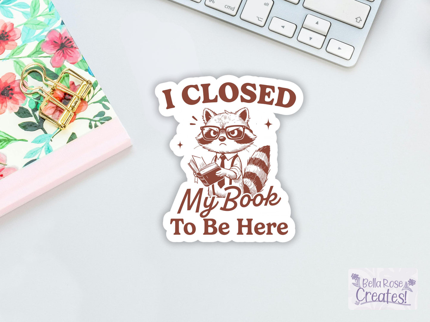 I Closed My Book To Be Here Raccoon w/Glasses Sticker