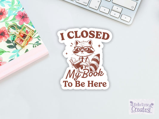 I Closed My Book To Be Here Raccoon w/Glasses Sticker