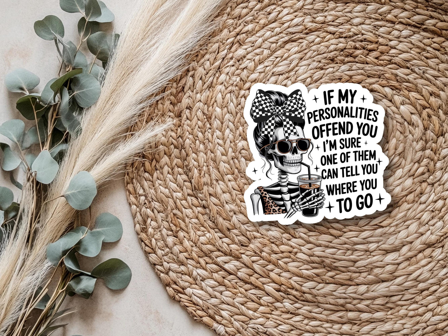 If My Personalities Offend You I'm Sure One Of Them Can Tell You Where To Go Sticker