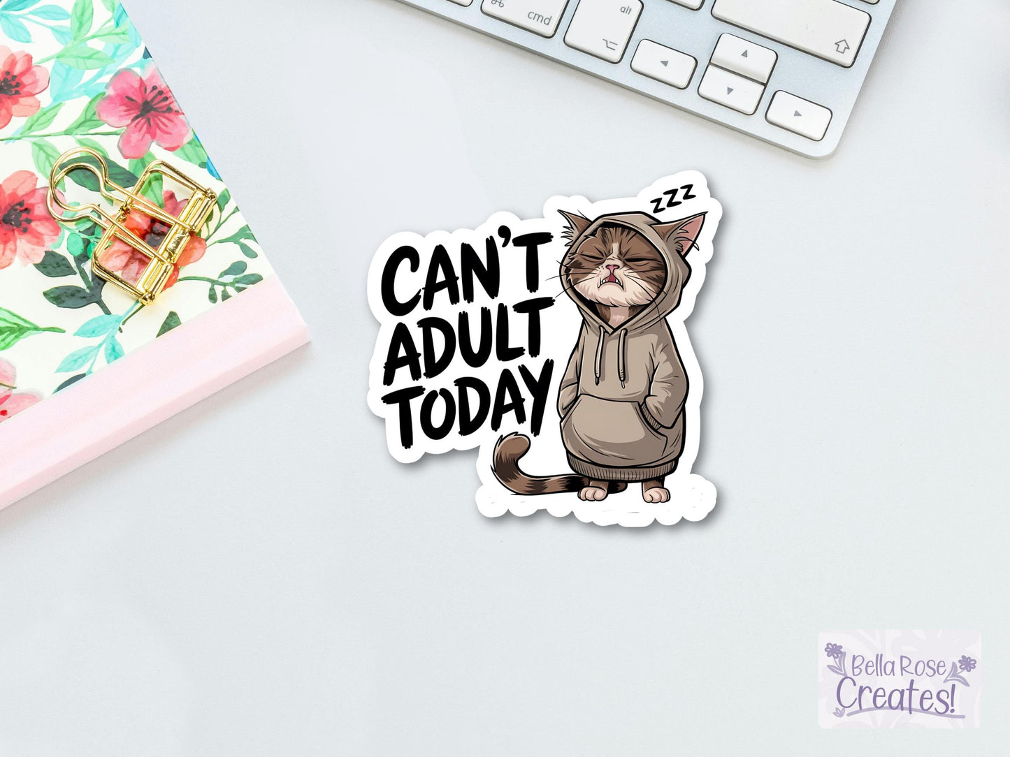 Can't Adult Today Cat Wearing Sweatshirt Sticker