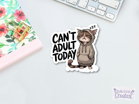 Can't Adult Today Cat Wearing Sweatshirt Sticker
