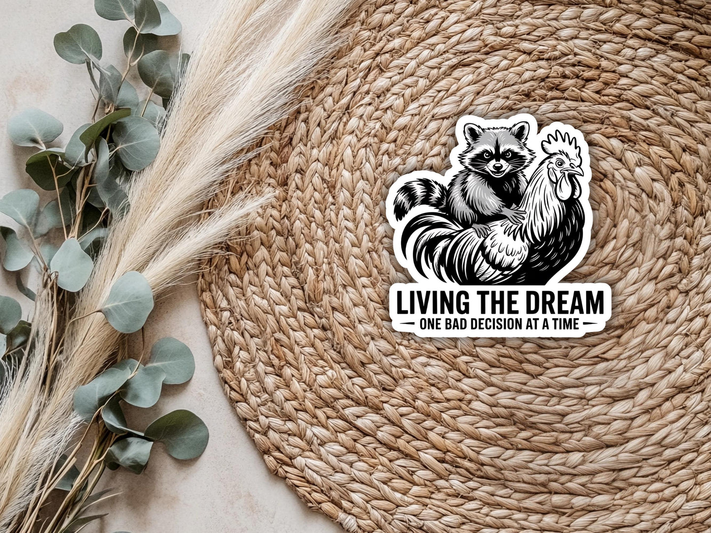 Living The Dream One Bad Decision At A Time Raccoon And Rooster Sticker