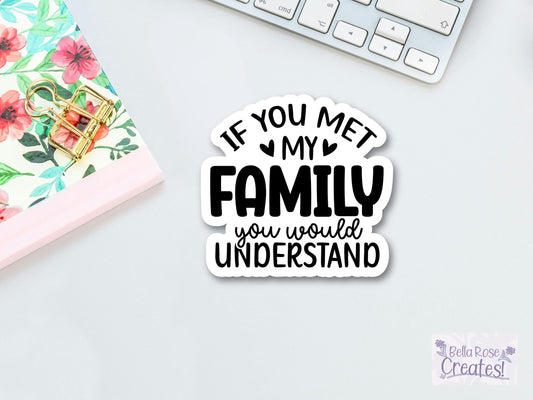 If You Met My Family You Would Understand Sticker