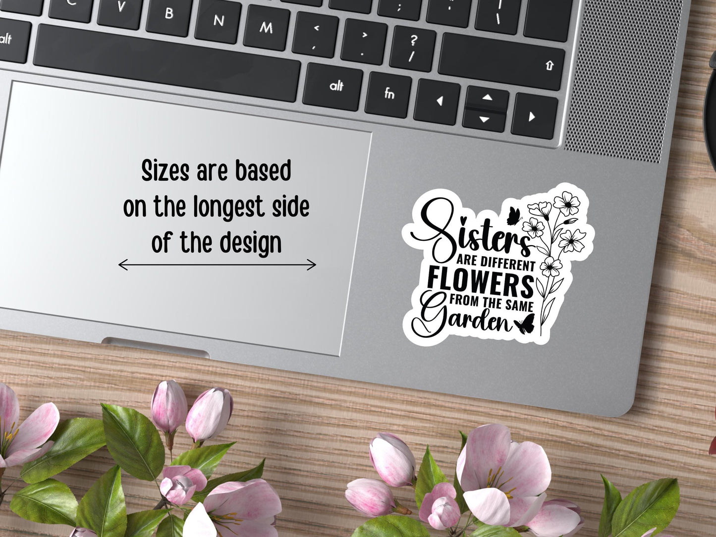 Sisters Are Different Flowers From The Same Garden Sticker