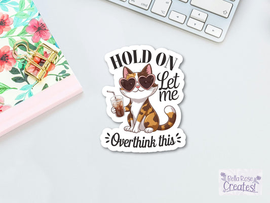 Hold On Let Me Overthink This Cat With Sunglasses Sticker