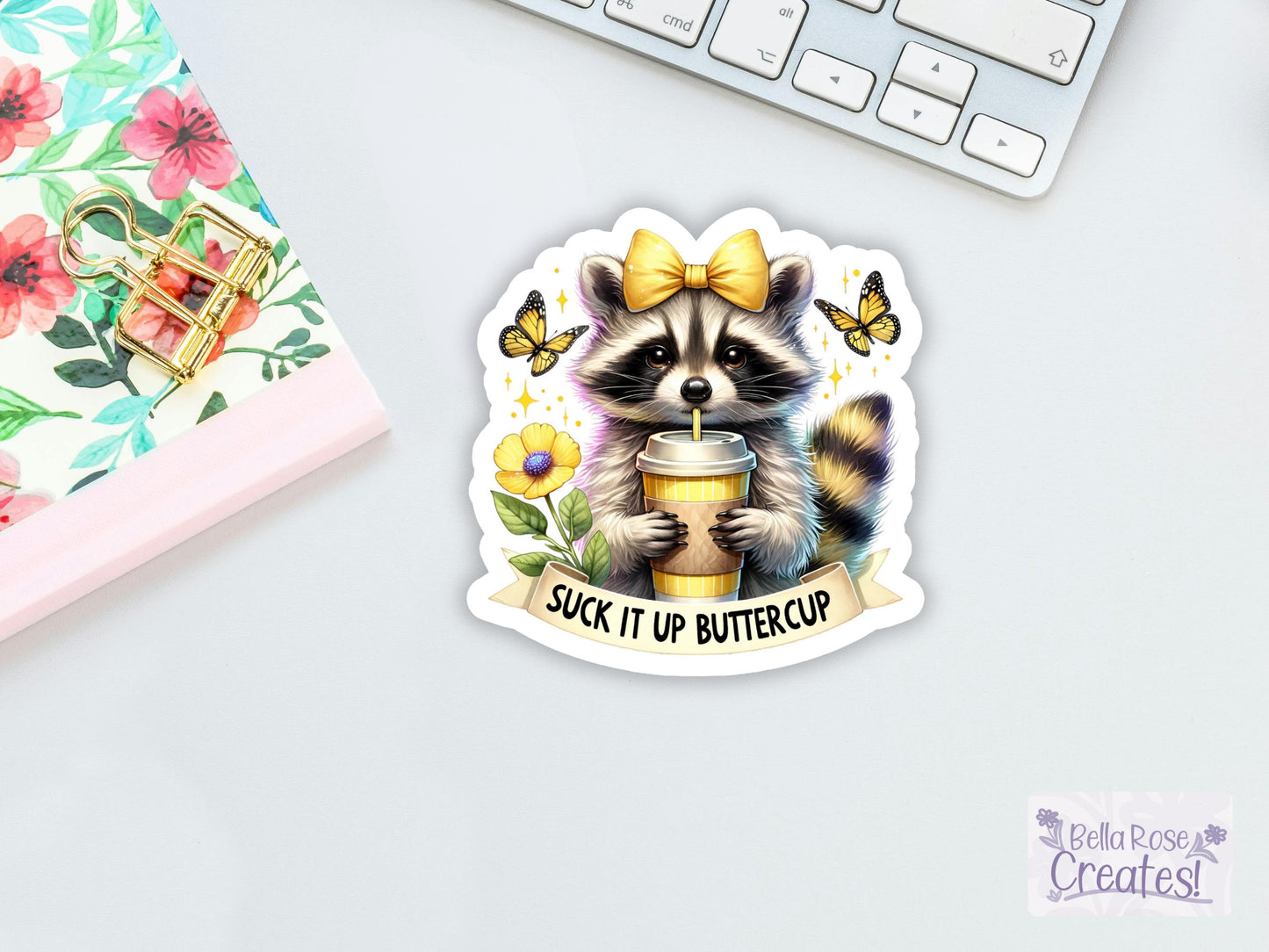 Suck It Up Buttercup Raccoon Sticker