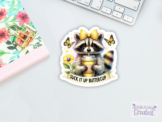 Suck It Up Buttercup Raccoon Sticker