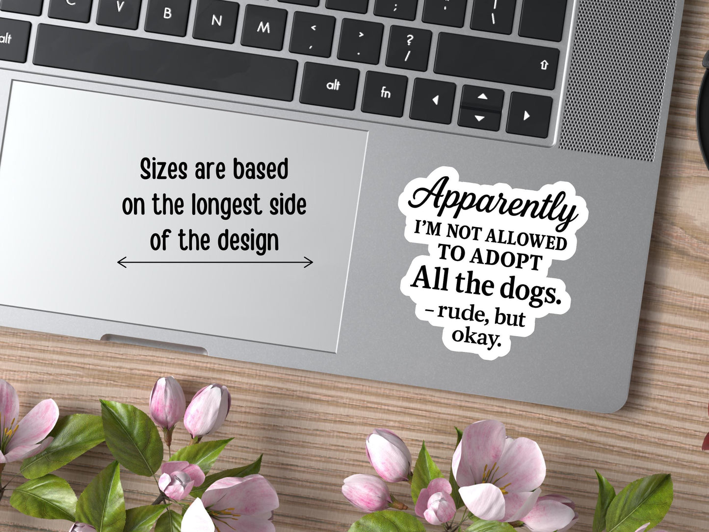 Apparently I'm Not Allowed To Adopt All The Dogs -Rude But Ok Sticker