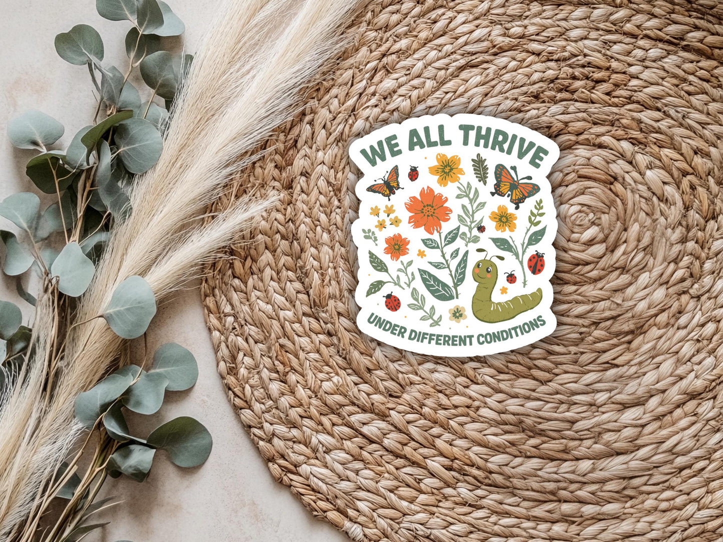 We All Thrive Under Different Conditions Nature Sticker