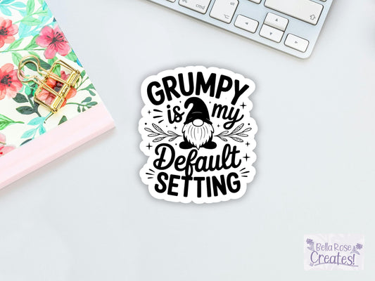 Grumpy Is My Default Setting Gnome Sticker