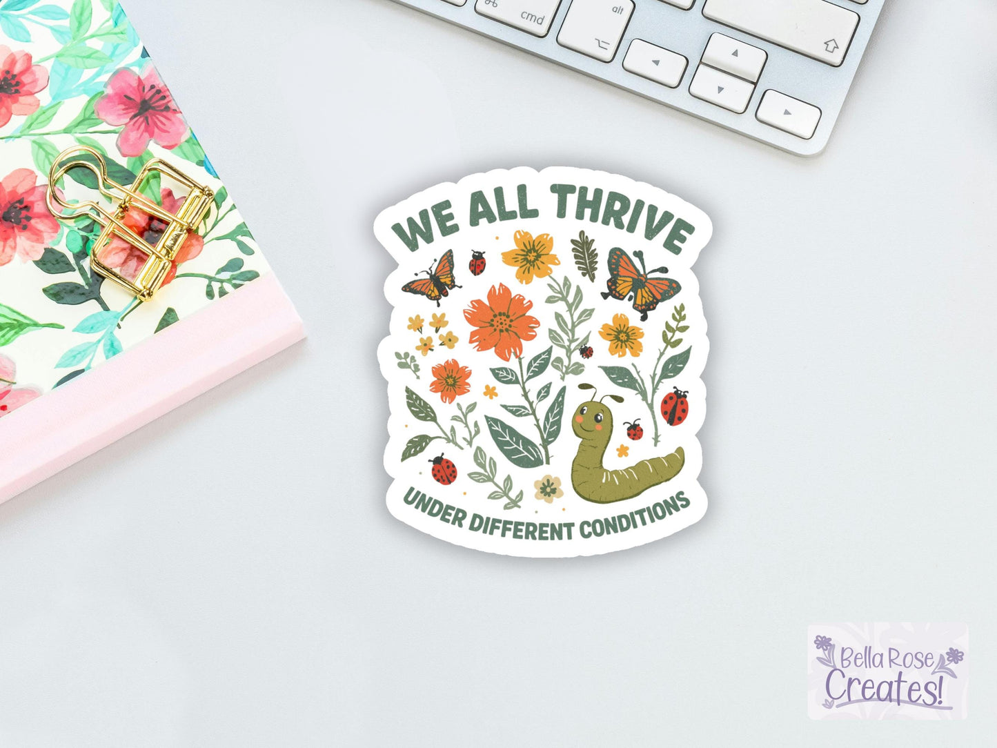 We All Thrive Under Different Conditions Nature Sticker