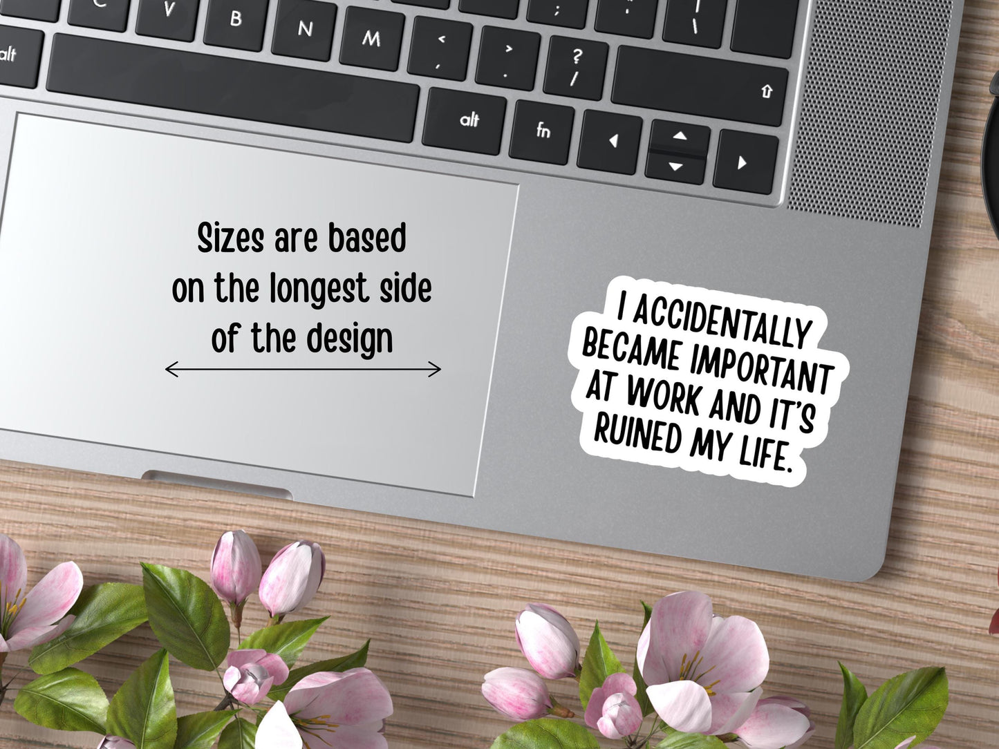 I Accidentally Became Important At Work And It's Ruined My Life Sticker