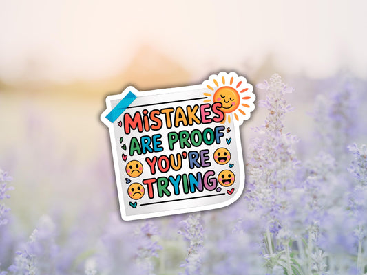 Mistakes Are Proof You're Trying Sticker