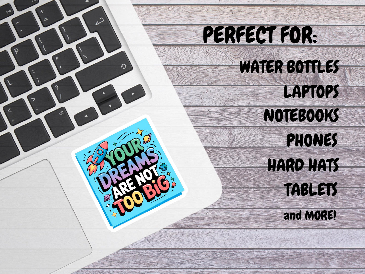 Your Dreams Are Not Too Big Sticker