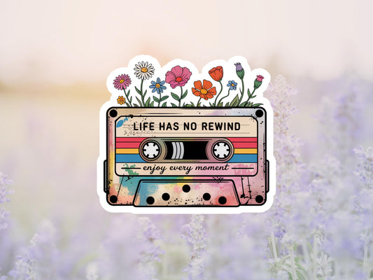 Life Has No Rewind Enjoy Every Moment Cassette and Flowers Sticker