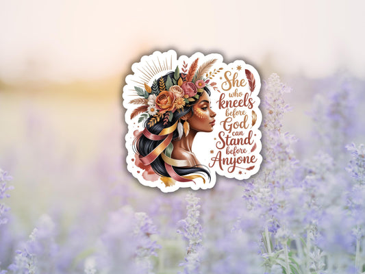She Who Kneels Before God Can Stand Before Anyone Woman Sticker