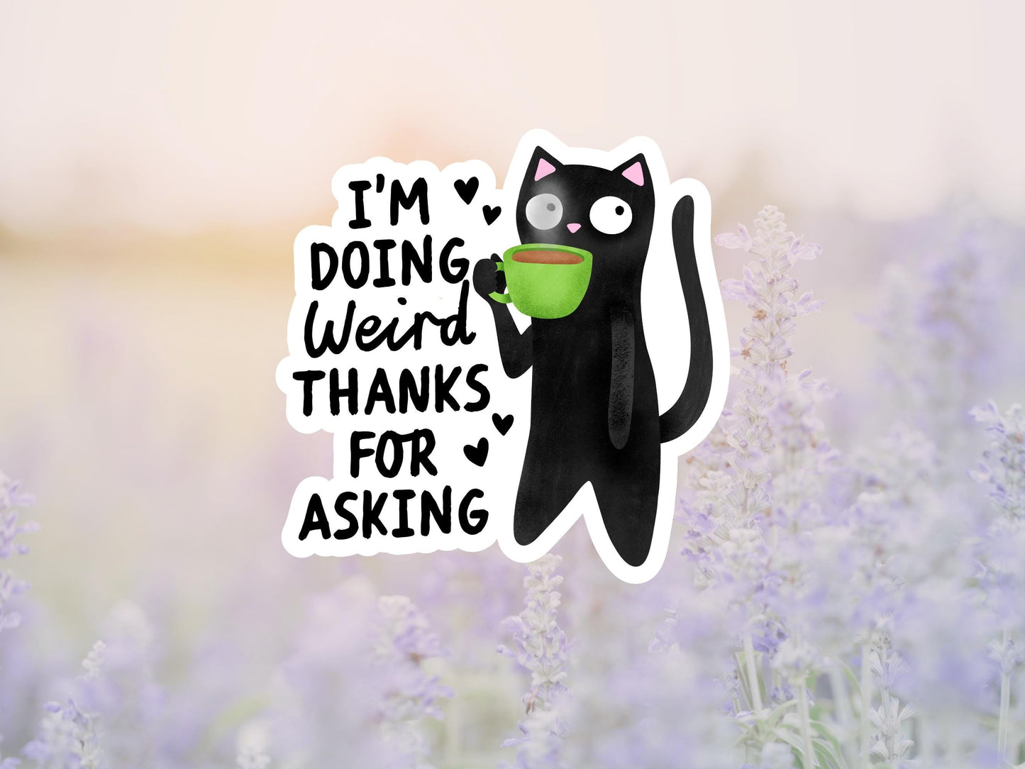I'm Doing Weird Thanks For Asking Black Cat Sticker