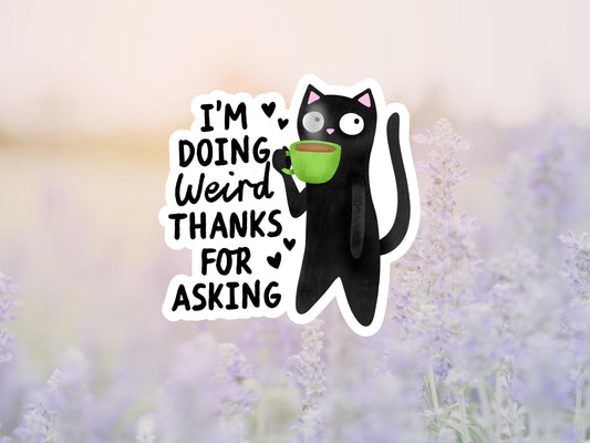 I'm Doing Weird Thanks For Asking Black Cat Sticker