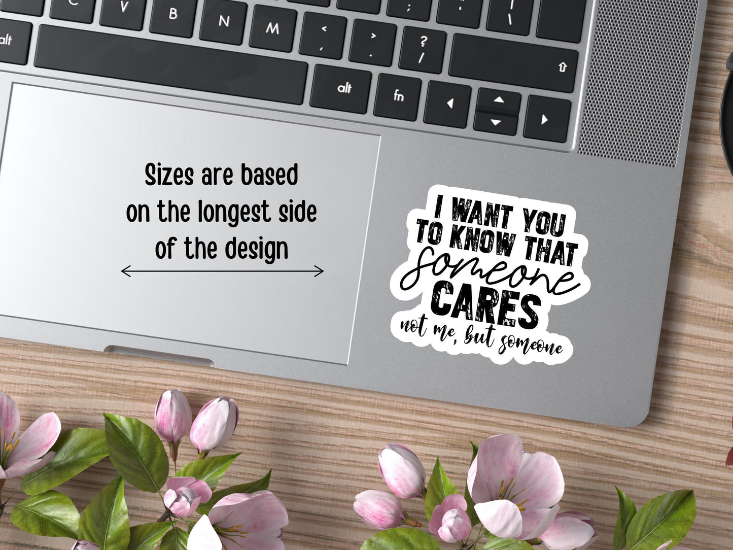 I Want You To Know That Someone Cares, Not Me, But Someone Sticker