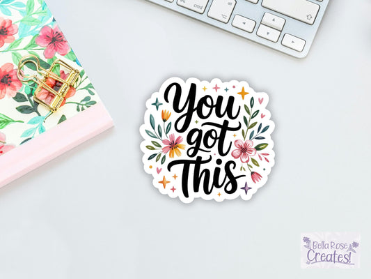 You Got This Floral Sticker