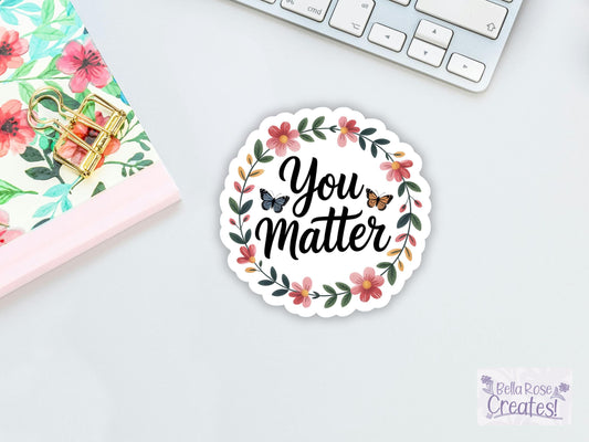 You Matter Floral & Butterflies Sticker