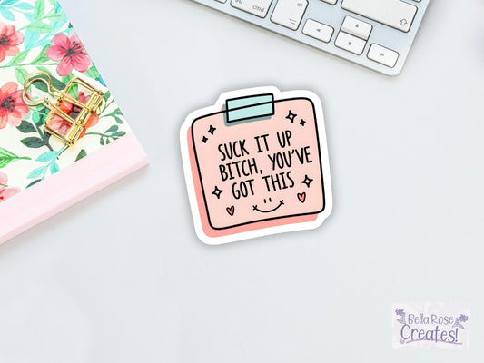Suck It Up Bitch You've Got This Sticker