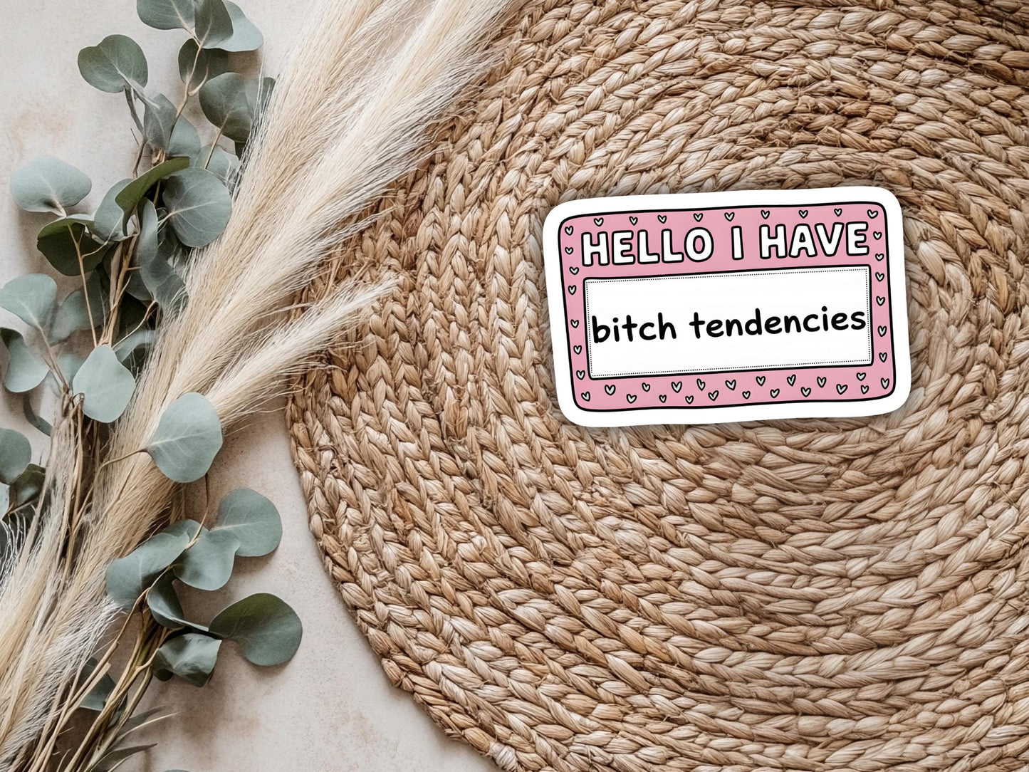Hello I Have Bitch Tendencies Sticker