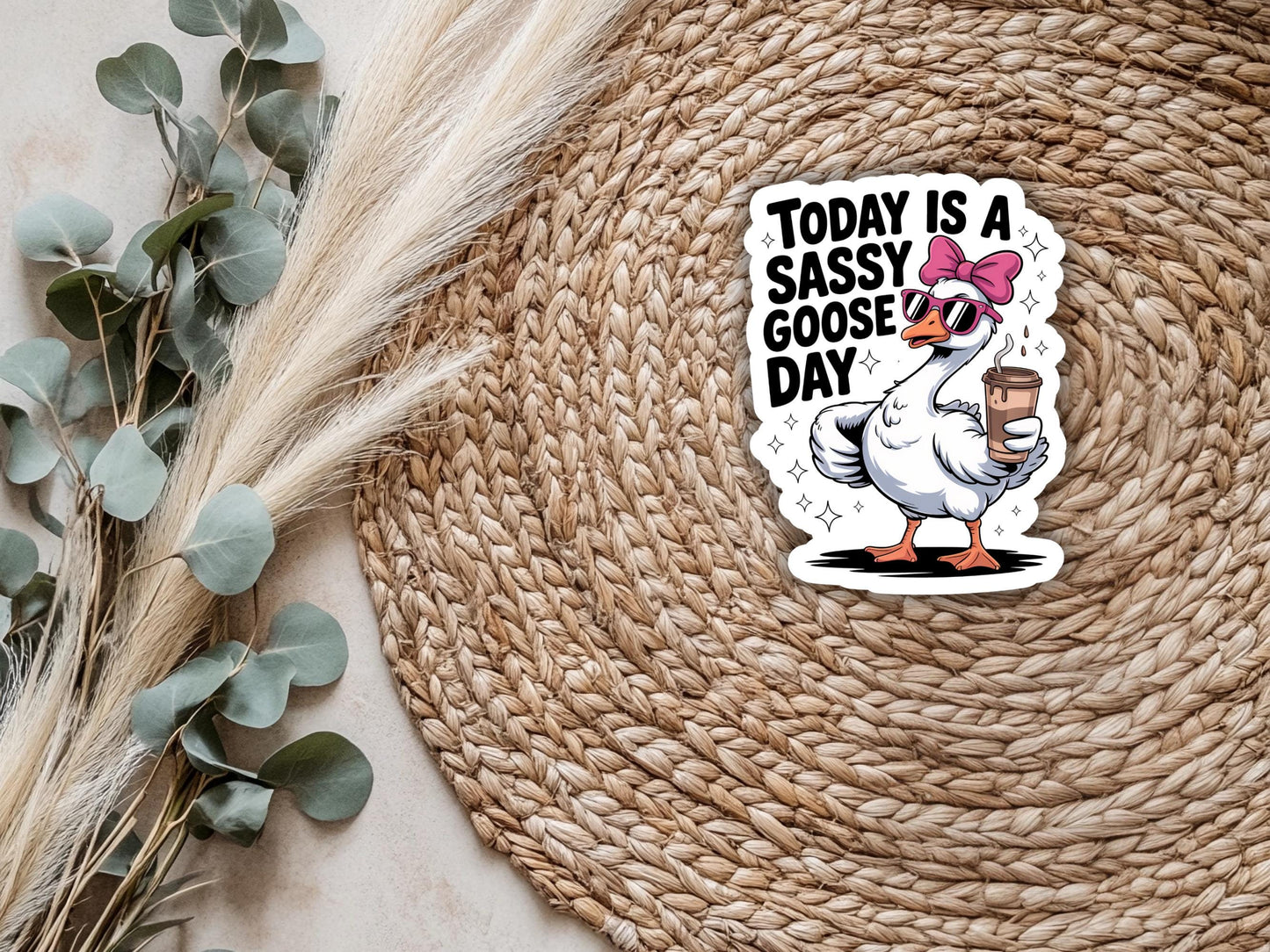 Today Is A Sassy Goose Day Sticker