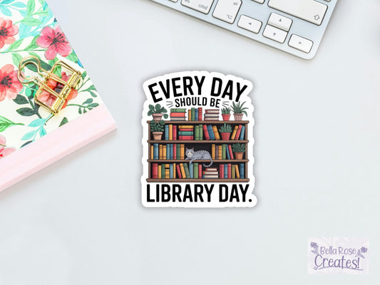 Every Day Should Be Library Day Sticker