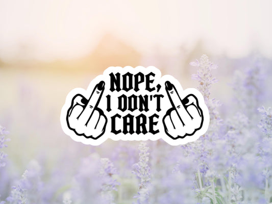 Nope, I Don't Care Flipping Fingers Sticker