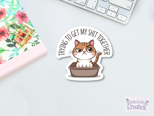 Trying To Get My Shit Together Can In Litter Box Sticker