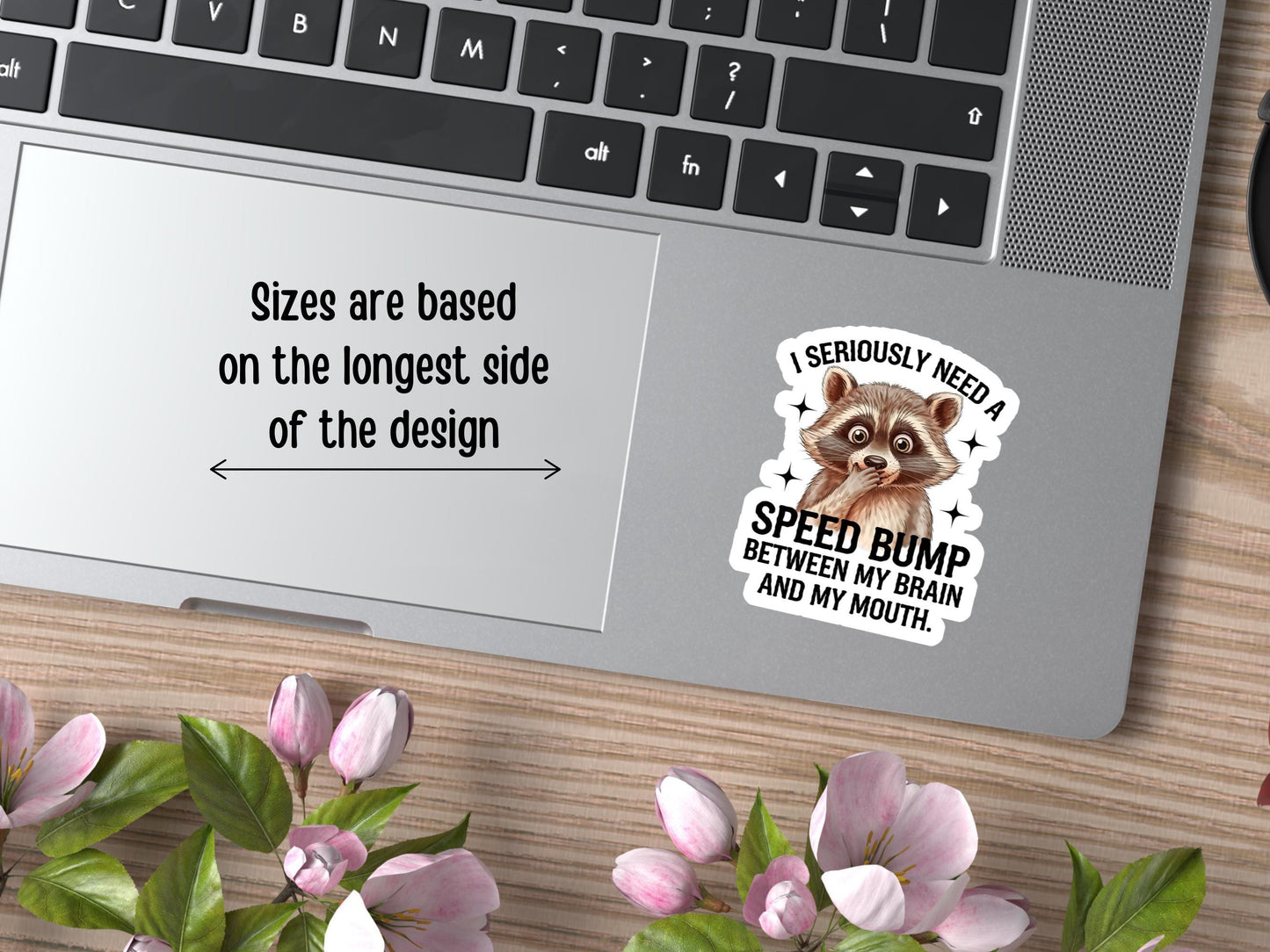 I Seriously Need A Speed Bump Between My Brain And My Mouth Raccoon Sticker