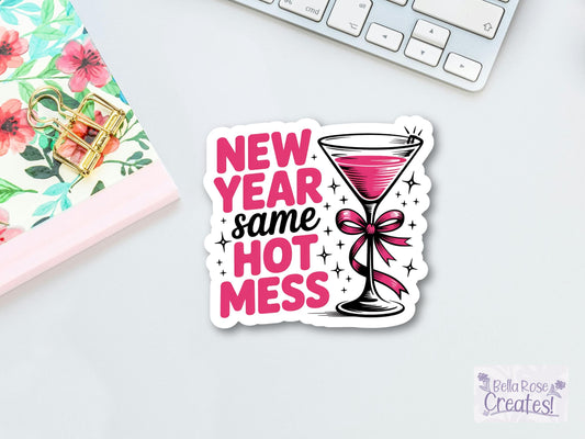 New Year Same Hot Mess Cocktail Sticker
