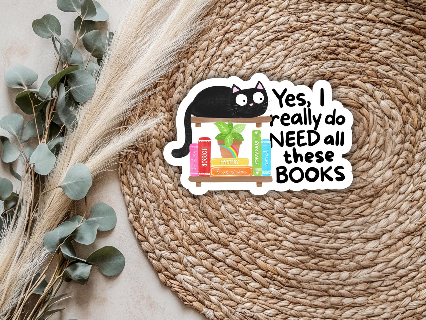 Yes I Really Do Need All These Books Black Cat Sticker