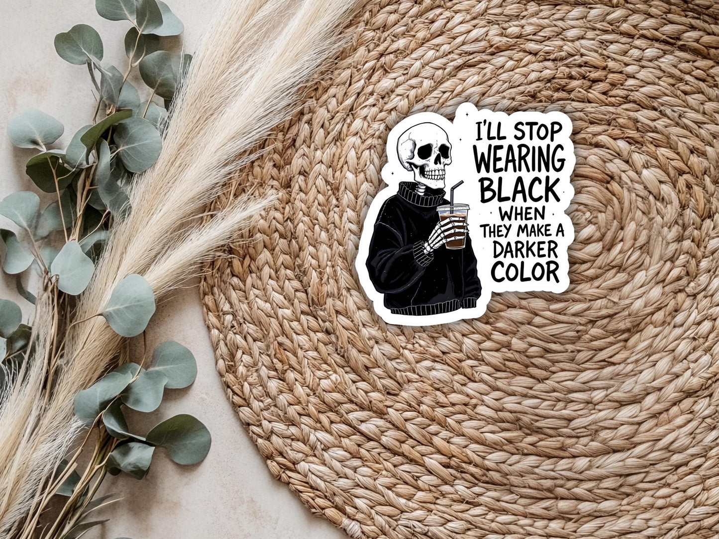 I'll Stop Wearing Black When They Make A Darker Color Sticker