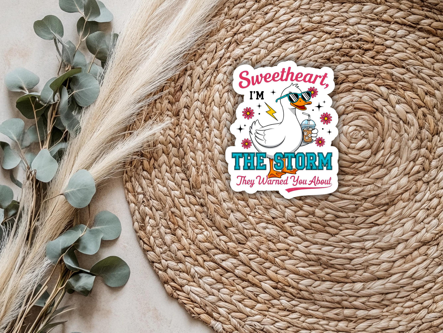 Sweetheart I'm The Storm They Warned You About Duck Sticker
