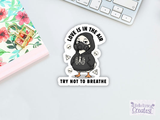 Love Is In The Air Try Not To Breathe Duck Sticker