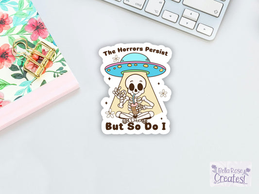 The Horrors Persist But So Do I Skeleton UFO Sticker