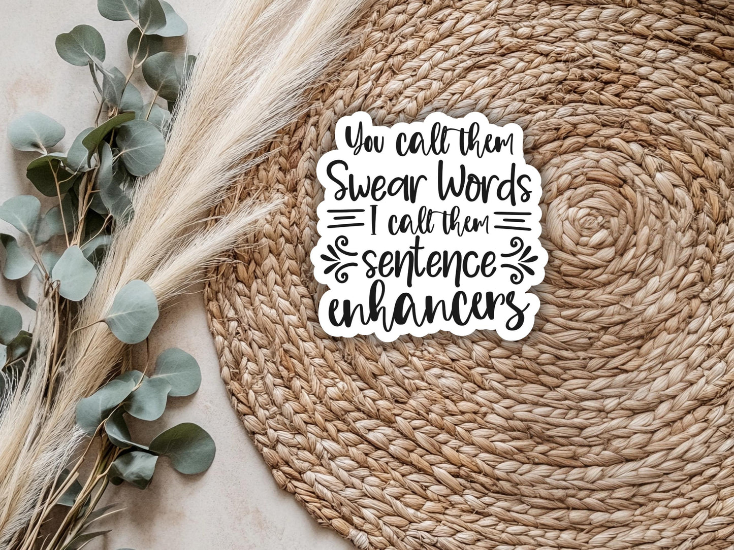 You Call Them Swear Words I Call Them Sentence Enhancers Sticker