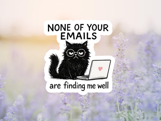 None Of Your Emails Are Finding Me Well Black Cat Sticker