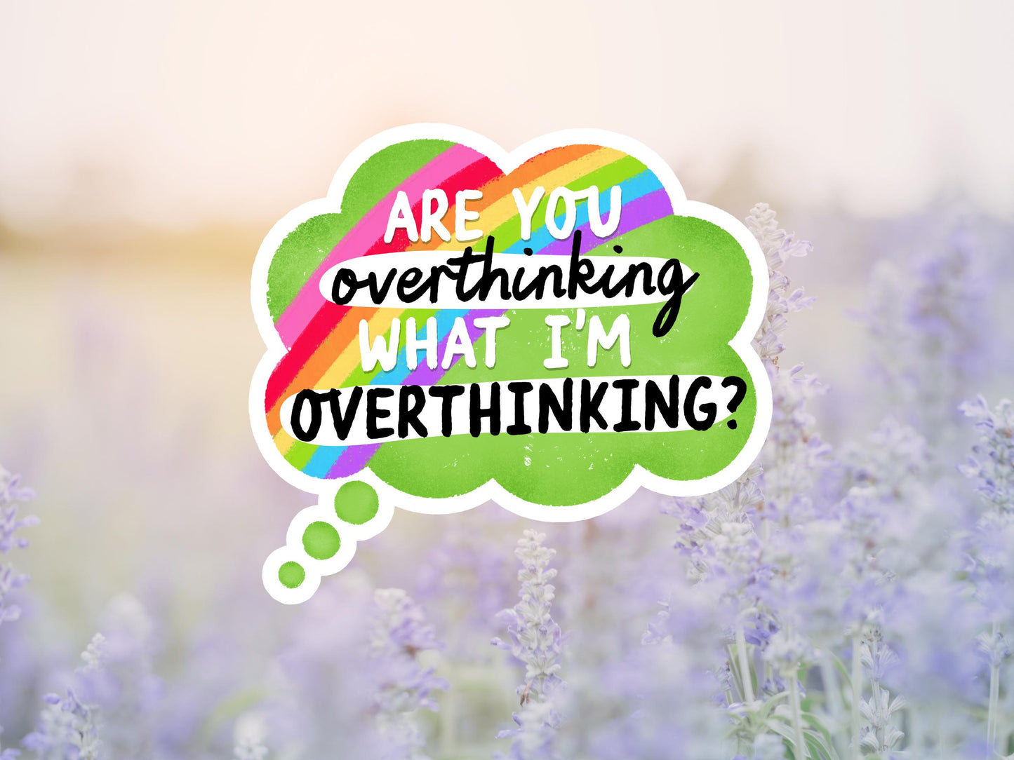 Are You Overthinking What I'm Overthinking Sticker