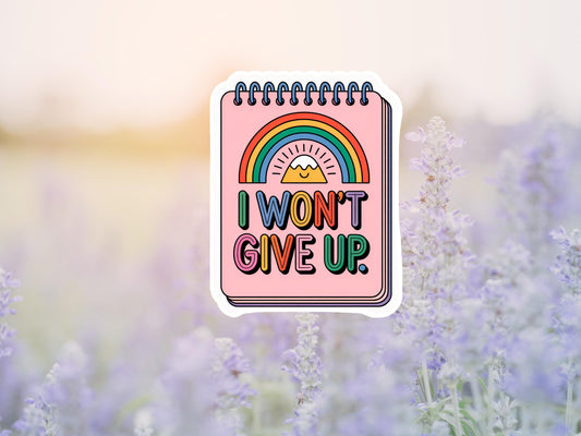 I Won't Give Up Rainbow Notebook Sticker